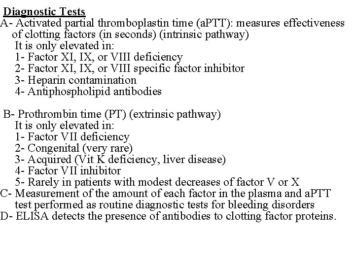 Diagnostic Tests A- Activated partial thromboplastin time (a. PTT): measures effectiveness of clotting factors