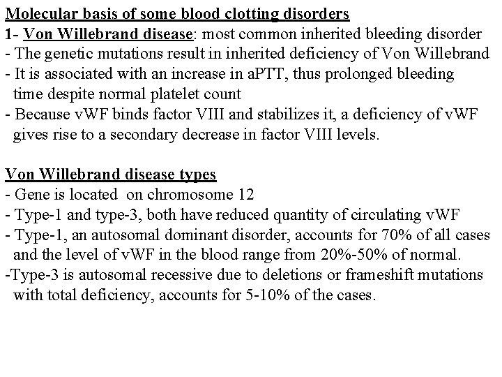 Molecular basis of some blood clotting disorders 1 - Von Willebrand disease: most common