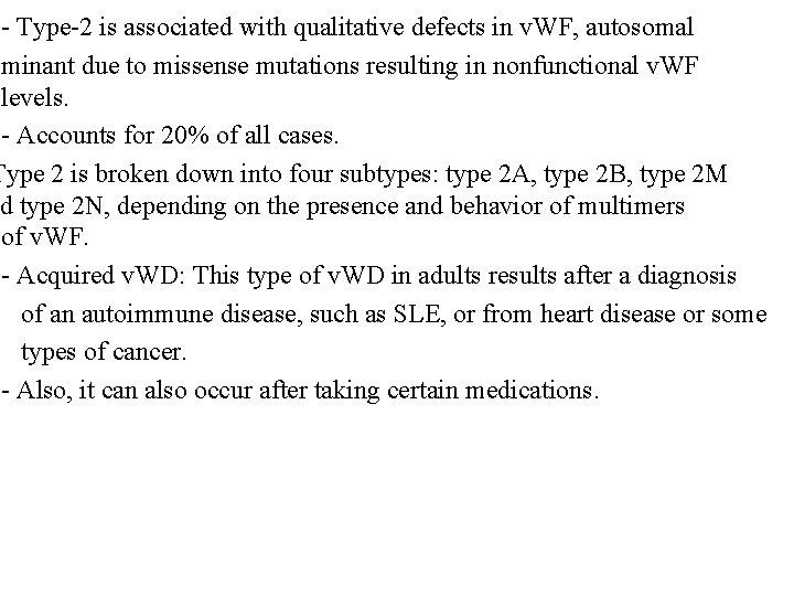 - Type-2 is associated with qualitative defects in v. WF, autosomal ominant due to