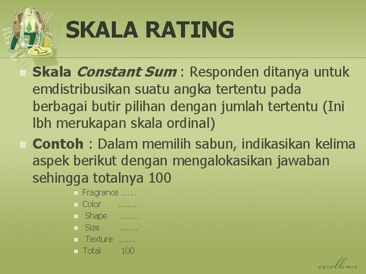 SKALA RATING n n Skala Constant Sum : Responden ditanya untuk emdistribusikan suatu angka