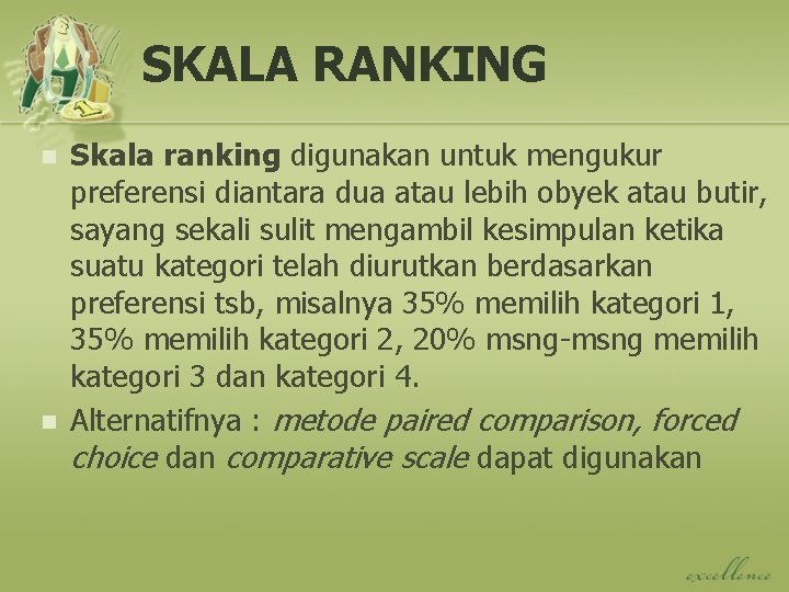 SKALA RANKING n n Skala ranking digunakan untuk mengukur preferensi diantara dua atau lebih