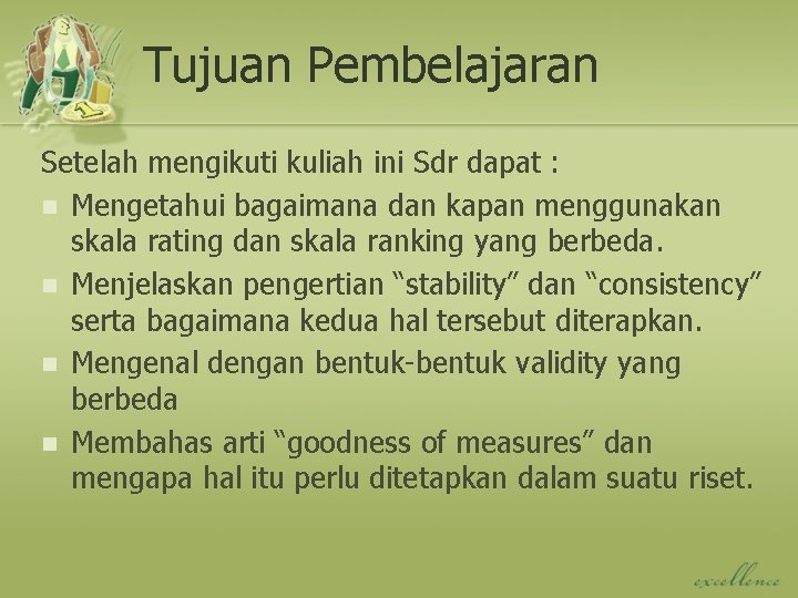 Tujuan Pembelajaran Setelah mengikuti kuliah ini Sdr dapat : n Mengetahui bagaimana dan kapan
