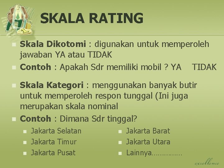 SKALA RATING n n Skala Dikotomi : digunakan untuk memperoleh jawaban YA atau TIDAK