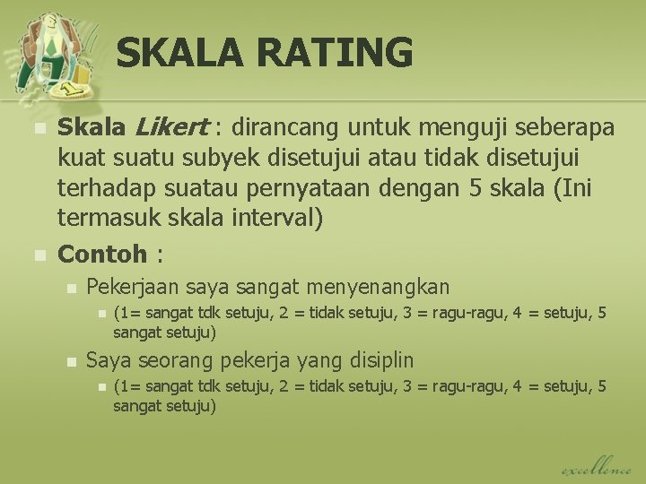 SKALA RATING n n Skala Likert : dirancang untuk menguji seberapa kuat suatu subyek