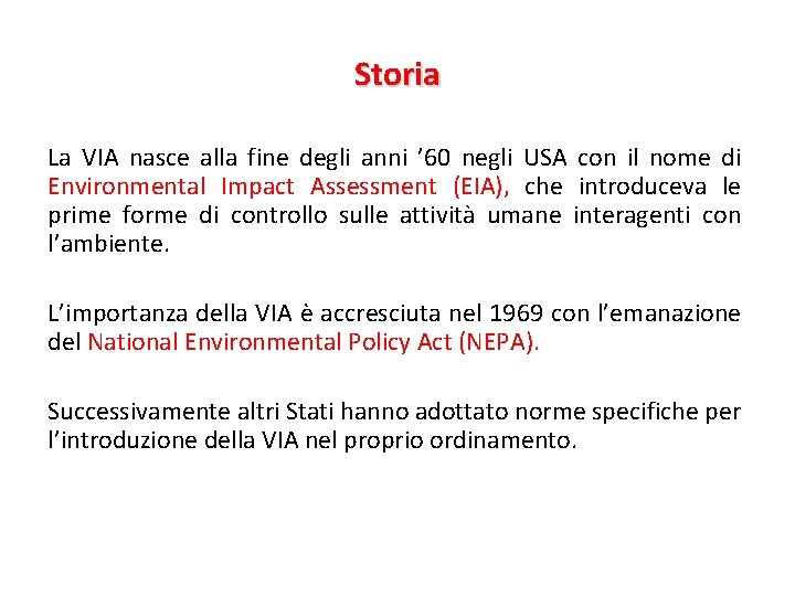 Storia La VIA nasce alla fine degli anni ’ 60 negli USA con il Storia La VIA nasce alla fine degli anni ’ 60 negli USA con il