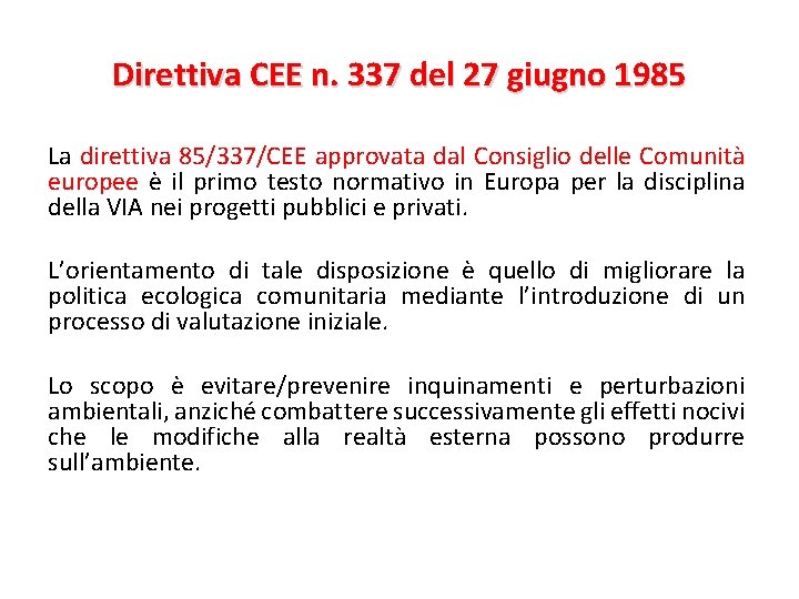 Direttiva CEE n. 337 del 27 giugno 1985 La direttiva 85/337/CEE approvata dal Consiglio