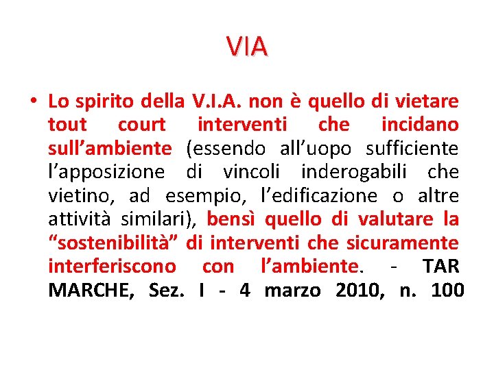 VIA • Lo spirito della V. I. A. non è quello di vietare tout VIA • Lo spirito della V. I. A. non è quello di vietare tout