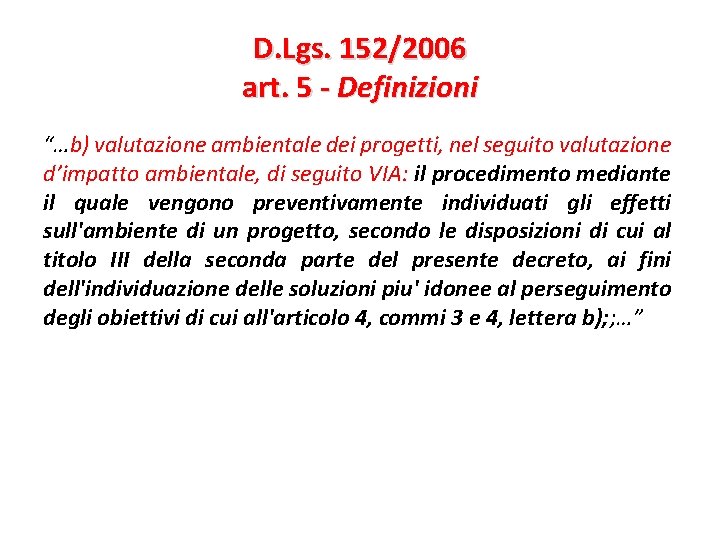 D. Lgs. 152/2006 art. 5 - Definizioni “…b) valutazione ambientale dei progetti, nel seguito