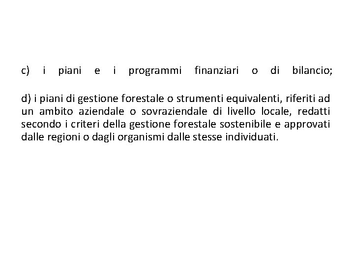 c) i piani e i programmi finanziari o di bilancio; d) i piani di