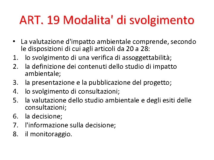 ART. 19 Modalita' di svolgimento • La valutazione d'impatto ambientale comprende, secondo le disposizioni