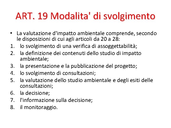 ART. 19 Modalita' di svolgimento • La valutazione d'impatto ambientale comprende, secondo le disposizioni ART. 19 Modalita' di svolgimento • La valutazione d'impatto ambientale comprende, secondo le disposizioni