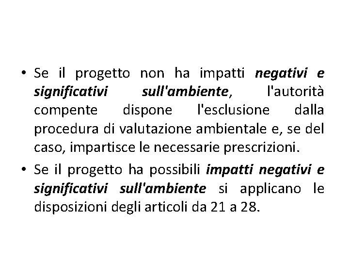  • Se il progetto non ha impatti negativi e significativi sull'ambiente, l'autorità compente