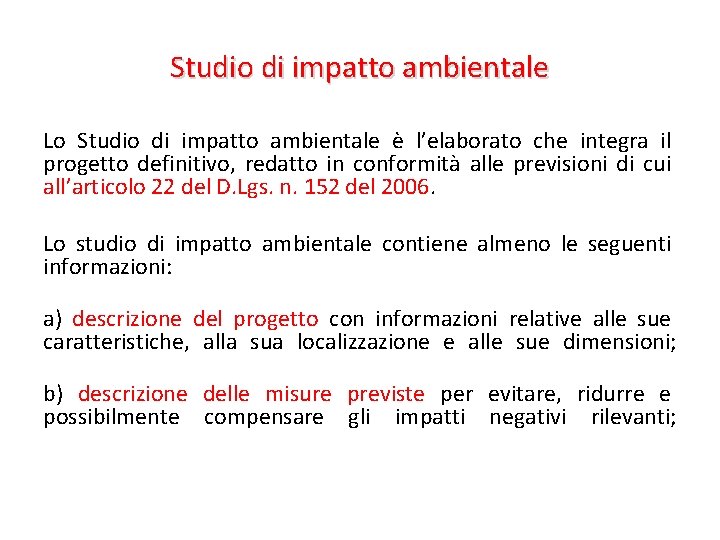 Studio di impatto ambientale Lo Studio di impatto ambientale è l’elaborato che integra il Studio di impatto ambientale Lo Studio di impatto ambientale è l’elaborato che integra il