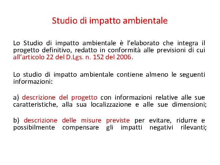 Studio di impatto ambientale Lo Studio di impatto ambientale è l’elaborato che integra il