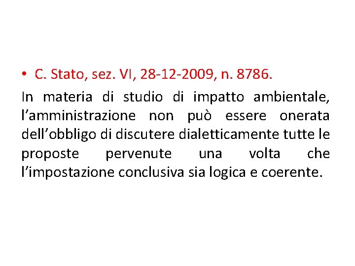  • C. Stato, sez. VI, 28 -12 -2009, n. 8786. In materia di