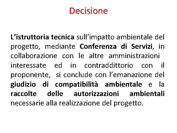 Decisione L’istruttoria tecnica sull’impatto ambientale del progetto, mediante Conferenza di Servizi, in collaborazione con