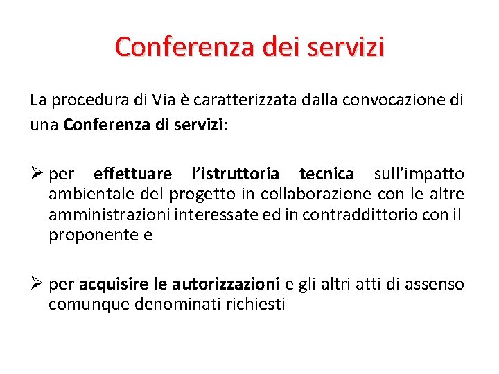 Conferenza dei servizi La procedura di Via è caratterizzata dalla convocazione di una Conferenza