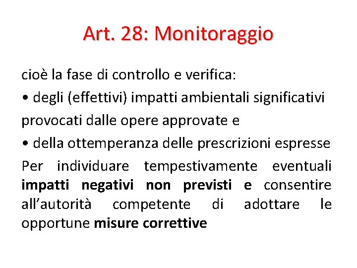 Art. 28: Monitoraggio cioè la fase di controllo e verifica: • degli (effettivi) impatti Art. 28: Monitoraggio cioè la fase di controllo e verifica: • degli (effettivi) impatti