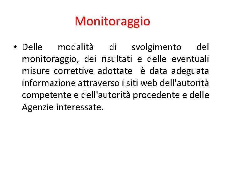 Monitoraggio • Delle modalità di svolgimento del monitoraggio, dei risultati e delle eventuali misure Monitoraggio • Delle modalità di svolgimento del monitoraggio, dei risultati e delle eventuali misure