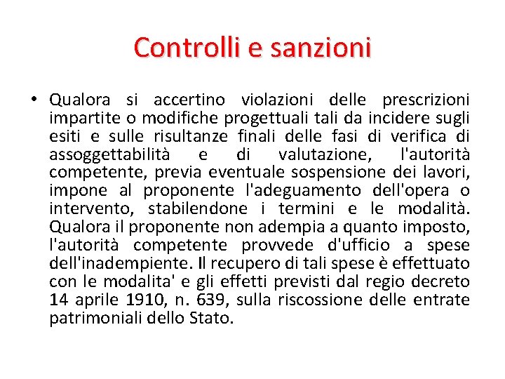 Controlli e sanzioni • Qualora si accertino violazioni delle prescrizioni impartite o modifiche progettuali Controlli e sanzioni • Qualora si accertino violazioni delle prescrizioni impartite o modifiche progettuali