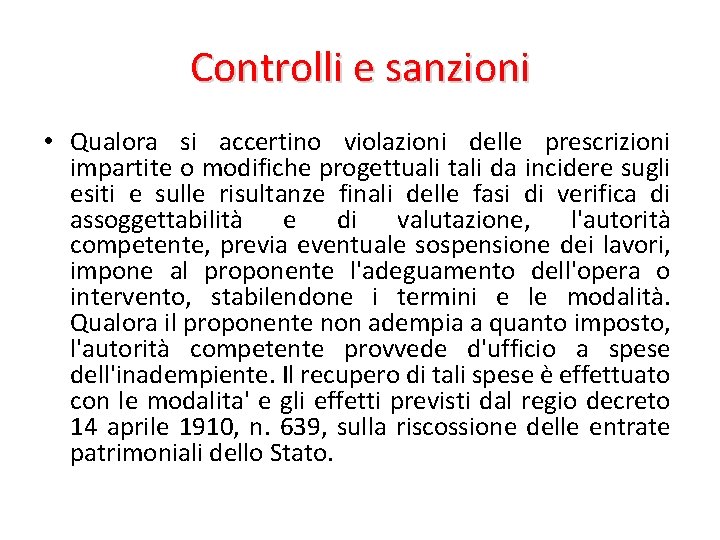 Controlli e sanzioni • Qualora si accertino violazioni delle prescrizioni impartite o modifiche progettuali