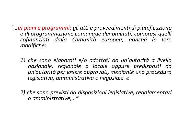 “…e) piani e programmi: gli atti e provvedimenti di pianificazione e di programmazione comunque