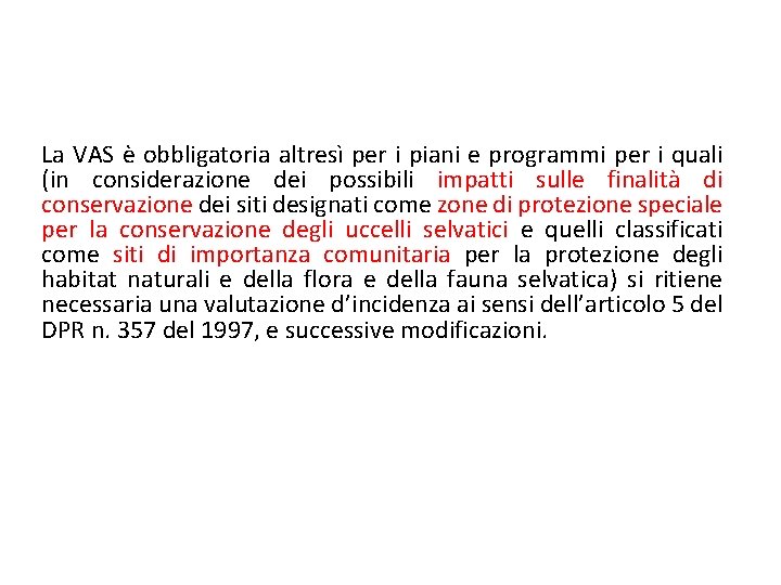 La VAS è obbligatoria altresì per i piani e programmi per i quali (in La VAS è obbligatoria altresì per i piani e programmi per i quali (in