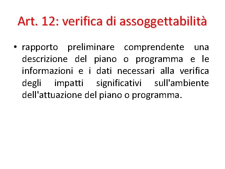 Art. 12: verifica di assoggettabilità • rapporto preliminare comprendente una descrizione del piano o Art. 12: verifica di assoggettabilità • rapporto preliminare comprendente una descrizione del piano o