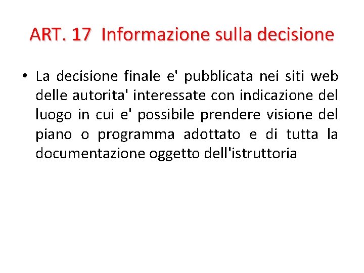ART. 17 Informazione sulla decisione • La decisione finale e' pubblicata nei siti web ART. 17 Informazione sulla decisione • La decisione finale e' pubblicata nei siti web