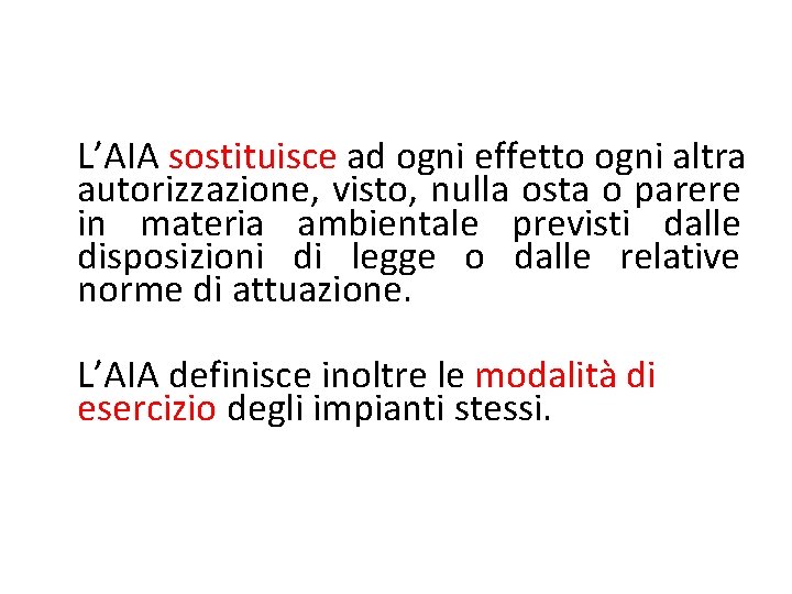 L’AIA sostituisce ad ogni effetto ogni altra autorizzazione, visto, nulla osta o parere in L’AIA sostituisce ad ogni effetto ogni altra autorizzazione, visto, nulla osta o parere in