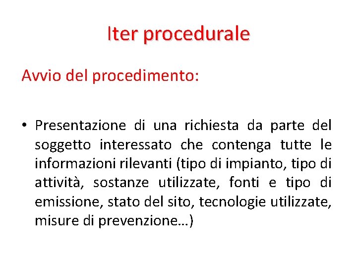 Iter procedurale Avvio del procedimento: • Presentazione di una richiesta da parte del soggetto
