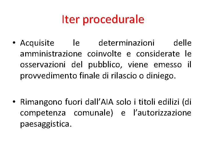 Iter procedurale • Acquisite le determinazioni delle amministrazione coinvolte e considerate le osservazioni del