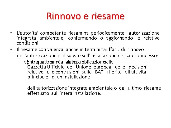 Rinnovo e riesame • L'autorita' competente riesamina periodicamente l'autorizzazione integrata ambientale, confermando o aggiornando