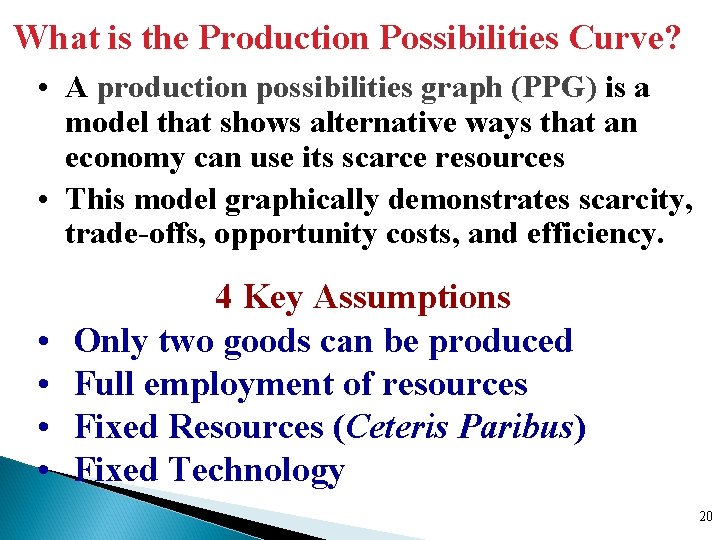 What is the Production Possibilities Curve? • A production possibilities graph (PPG) is a