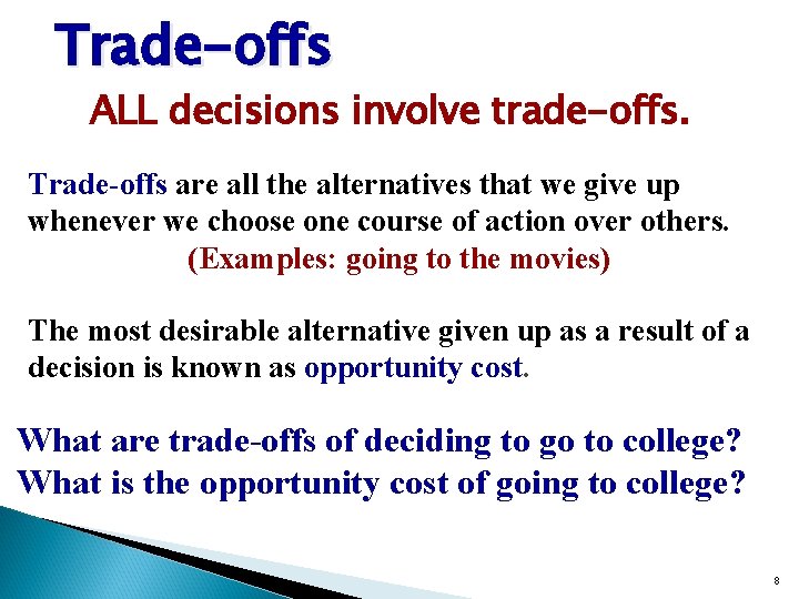 Trade-offs ALL decisions involve trade-offs. Trade-offs are all the alternatives that we give up