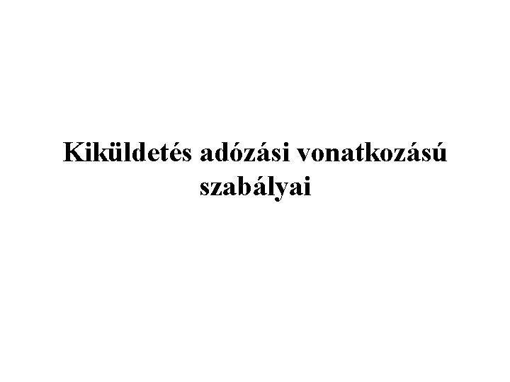 Kiküldetés adózási vonatkozású szabályai 