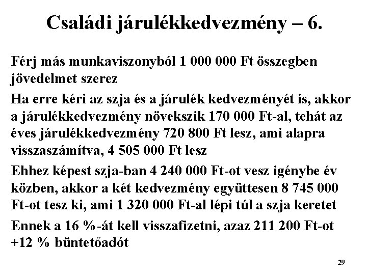 Családi járulékkedvezmény – 6. Férj más munkaviszonyból 1 000 Ft összegben jövedelmet szerez Ha