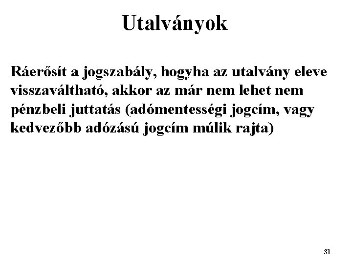 Utalványok Ráerősít a jogszabály, hogyha az utalvány eleve visszaváltható, akkor az már nem lehet