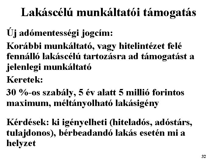 Lakáscélú munkáltatói támogatás Új adómentességi jogcím: Korábbi munkáltató, vagy hitelintézet felé fennálló lakáscélú tartozásra