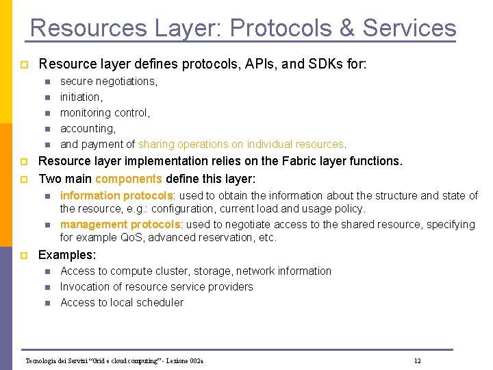 Resources Layer: Protocols & Services p Resource layer defines protocols, APIs, and SDKs for: