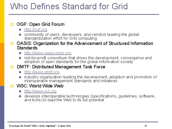 Who Defines Standard for Grid p OGF: Open Grid Forum n n p OASIS: