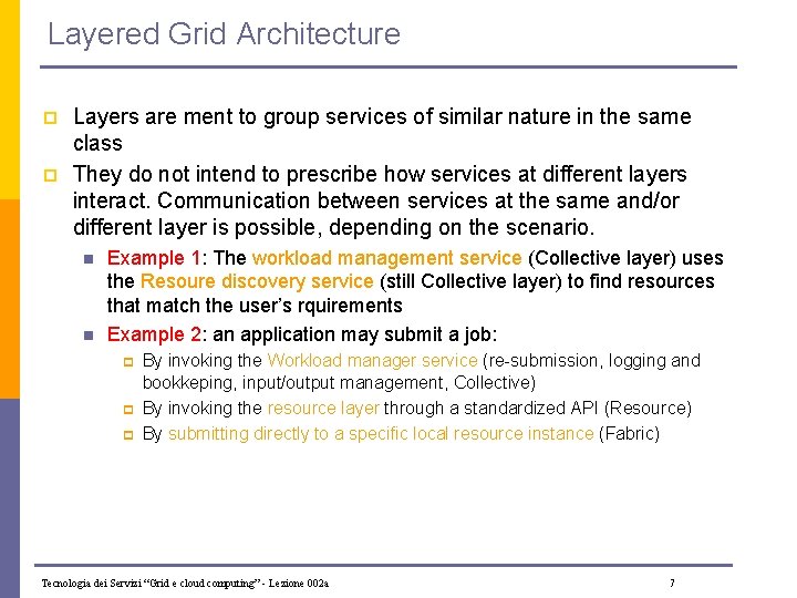 Layered Grid Architecture p p Layers are ment to group services of similar nature