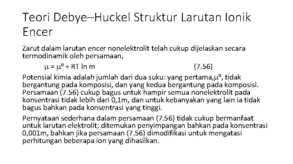 Teori Debye–Huckel Struktur Larutan Ionik Encer Zarut dalam larutan encer nonelektrolit telah cukup dijelaskan