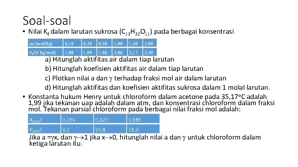 Soal-soal • Nilai Kf dalam larutan sukrosa (C 12 H 22 O 11) pada