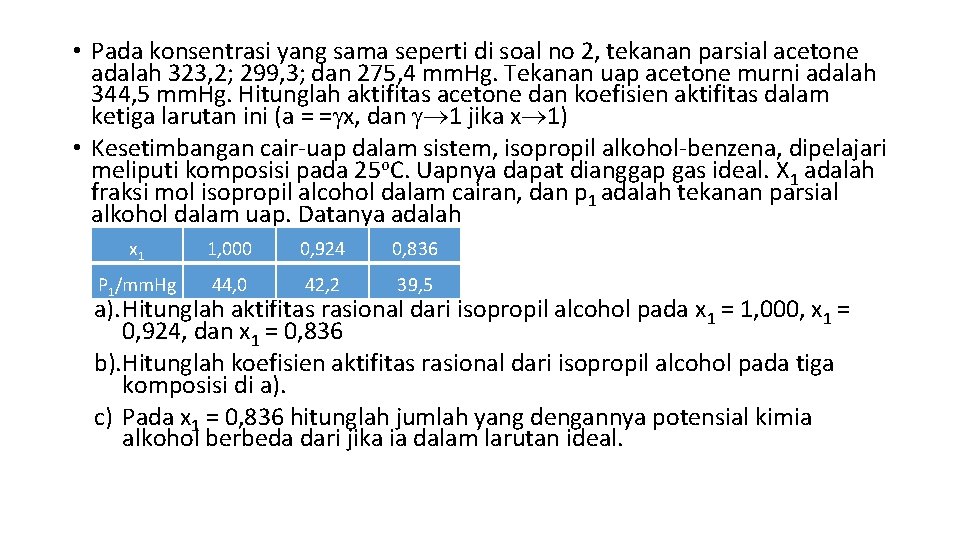  • Pada konsentrasi yang sama seperti di soal no 2, tekanan parsial acetone