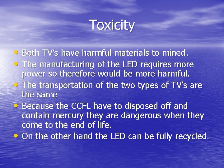 Toxicity • Both TV’s have harmful materials to mined. • The manufacturing of the