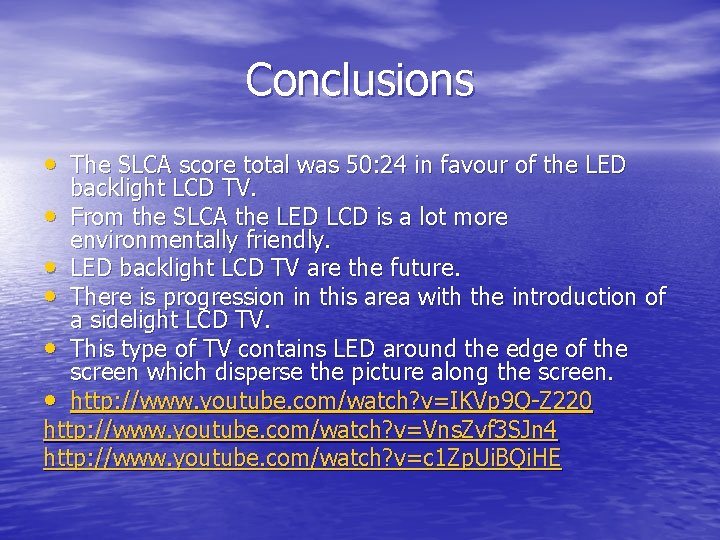 Conclusions • The SLCA score total was 50: 24 in favour of the LED