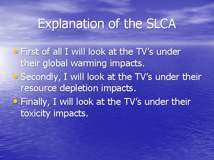 Explanation of the SLCA • First of all I will look at the TV’s