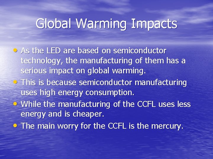 Global Warming Impacts • As the LED are based on semiconductor • • •