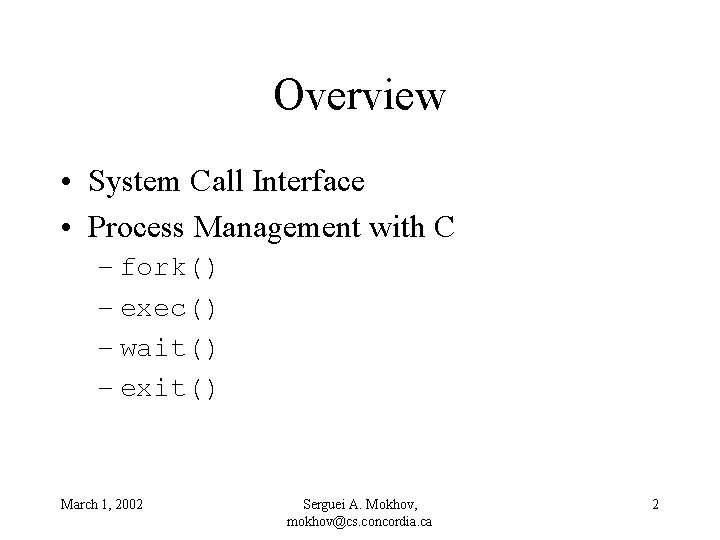 Overview • System Call Interface • Process Management with C – fork() – exec()